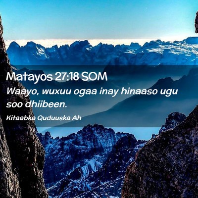 Picture 02 - Matayos 27:18 SOM - Waayo, wuxuu ogaa inay hinaaso ugu soo - Bible Verse Picture