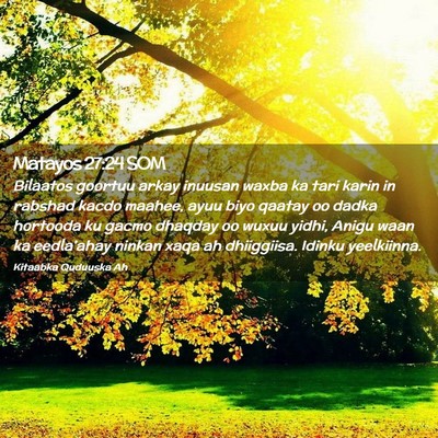 Picture 02 - Matayos 27:24 SOM - Bilaatos goortuu arkay inuusan waxba ka tari - Bible Verse Picture