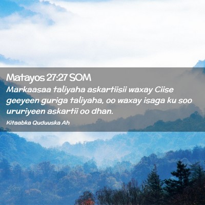 Picture 02 - Matayos 27:27 SOM - Markaasaa taliyaha askartiisii waxay Ciise - Bible Verse Picture