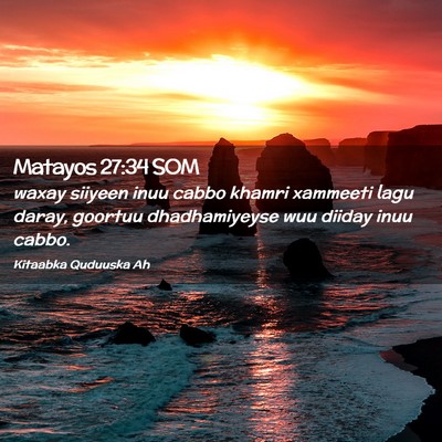 Picture 02 - Matayos 27:34 SOM - waxay siiyeen inuu cabbo khamri xammeeti lagu - Bible Verse Picture