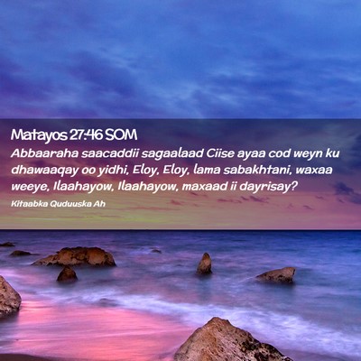 Picture 02 - Matayos 27:46 SOM - Abbaaraha saacaddii sagaalaad Ciise ayaa cod weyn - Bible Verse Picture