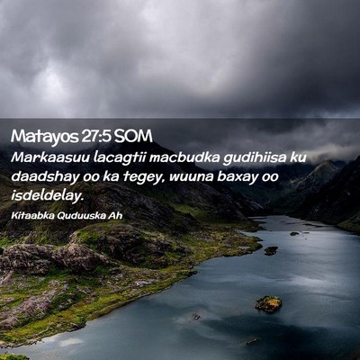 Picture 02 - Matayos 27:5 SOM - Markaasuu lacagtii macbudka gudihiisa ku daadshay - Bible Verse Picture
