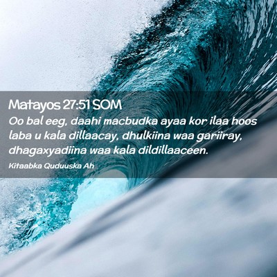 Picture 02 - Matayos 27:51 SOM - Oo bal eeg, daahi macbudka ayaa kor ilaa hoos - Bible Verse Picture
