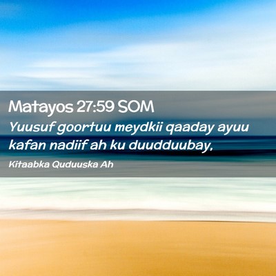 Picture 02 - Matayos 27:59 SOM - Yuusuf goortuu meydkii qaaday ayuu kafan nadiif - Bible Verse Picture
