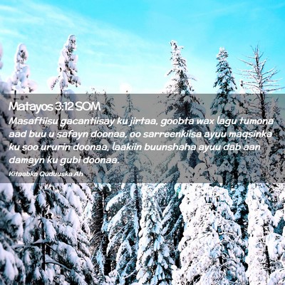 Picture 02 - Matayos 3:12 SOM - Masaftiisu gacantiisay ku jirtaa, goobta wax lagu - Bible Verse Picture