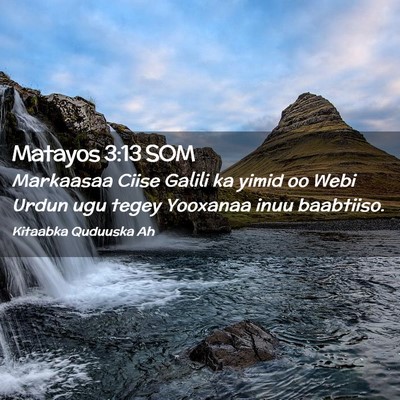 Picture 02 - Matayos 3:13 SOM - Markaasaa Ciise Galili ka yimid oo Webi Urdun ugu - Bible Verse Picture