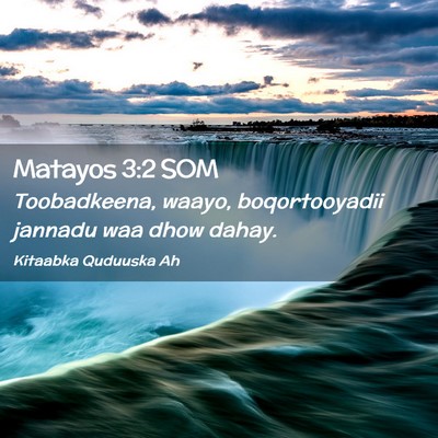 Picture 02 - Matayos 3:2 SOM - Toobadkeena, waayo, boqortooyadii jannadu waa - Bible Verse Picture
