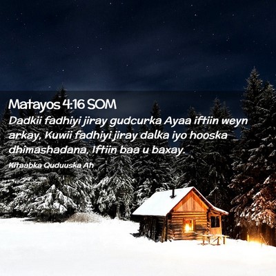 Picture 02 - Matayos 4:16 SOM - Dadkii fadhiyi jiray gudcurka Ayaa iftiin weyn - Bible Verse Picture