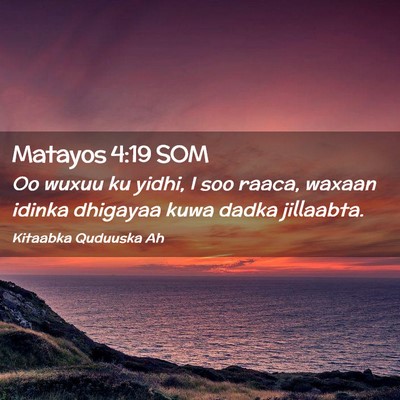 Picture 02 - Matayos 4:19 SOM - Oo wuxuu ku yidhi, I soo raaca, waxaan idinka - Bible Verse Picture