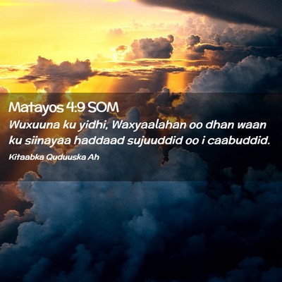 Picture 02 - Matayos 4:9 SOM - Wuxuuna ku yidhi, Waxyaalahan oo dhan waan ku - Bible Verse Picture