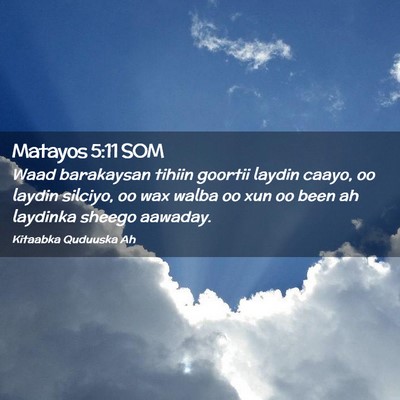 Picture 02 - Matayos 5:11 SOM - Waad barakaysan tihiin goortii laydin caayo, oo - Bible Verse Picture