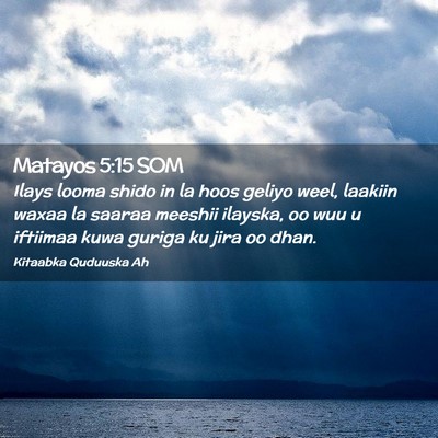 Picture 02 - Matayos 5:15 SOM - Ilays looma shido in la hoos geliyo weel, laakiin - Bible Verse Picture