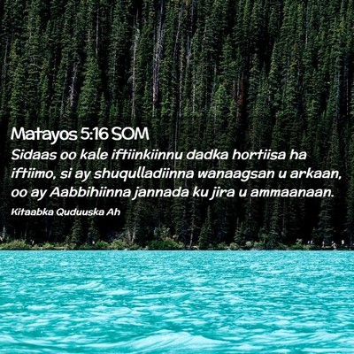 Picture 02 - Matayos 5:16 SOM - Sidaas oo kale iftiinkiinnu dadka hortiisa ha - Bible Verse Picture