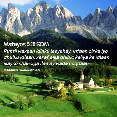 Picture 02 - Matayos 5:18 SOM - Runtii waxaan idinku leeyahay, Intaan cirka iyo - Bible Verse Picture
