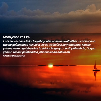 Picture 02 - Matayos 5:22 SOM - Laakiin waxaan idinku leeyahay, Mid walba oo - Bible Verse Picture