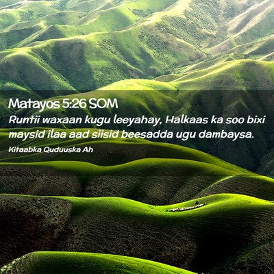 Picture 02 - Matayos 5:26 SOM - Runtii waxaan kugu leeyahay, Halkaas ka soo bixi - Bible Verse Picture