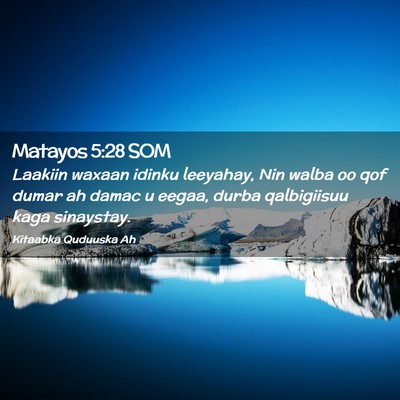 Picture 02 - Matayos 5:28 SOM - Laakiin waxaan idinku leeyahay, Nin walba oo qof - Bible Verse Picture