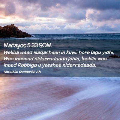 Picture 02 - Matayos 5:33 SOM - Weliba waad maqasheen in kuwii hore lagu yidhi, - Bible Verse Picture