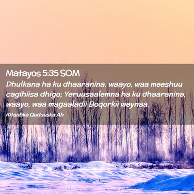 Picture 02 - Matayos 5:35 SOM - Dhulkana ha ku dhaaranina, waayo, waa meeshuu - Bible Verse Picture