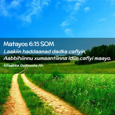 Picture 02 - Matayos 6:15 SOM - Laakiin haddaanad dadka cafiyin, Aabbihiinnu - Bible Verse Picture