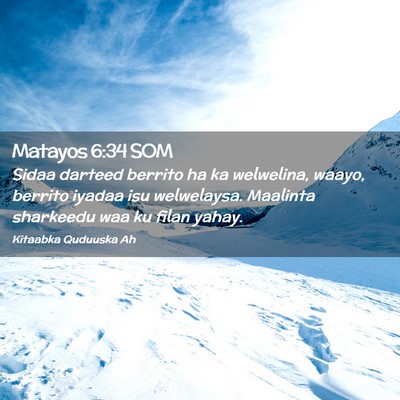 Picture 02 - Matayos 6:34 SOM - Sidaa darteed berrito ha ka welwelina, waayo, - Bible Verse Picture