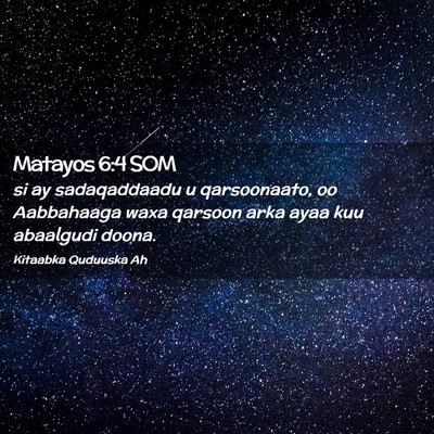 Picture 02 - Matayos 6:4 SOM - si ay sadaqaddaadu u qarsoonaato, oo Aabbahaaga - Bible Verse Picture
