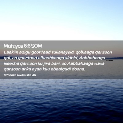 Picture 02 - Matayos 6:6 SOM - Laakiin adigu goortaad tukanaysid, qolkaaga - Bible Verse Picture