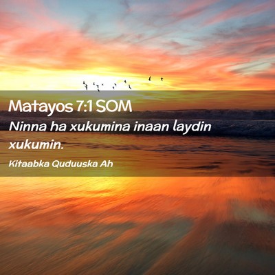 Picture 02 - Matayos 7:1 SOM - Ninna ha xukumina inaan laydin - Bible Verse Picture
