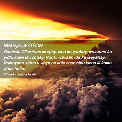 Picture 02 - Matayos 8:10 SOM - Goortuu Ciise taas maqlay, wuu ka yaabay, wuxuuna - Bible Verse Picture