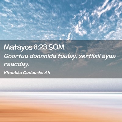 Picture 02 - Matayos 8:23 SOM - Goortuu doonnida fuulay, xertiisii ayaa - Bible Verse Picture