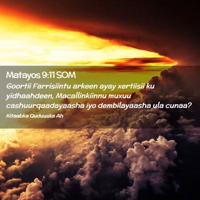 Picture 02 - Matayos 9:11 SOM - Goortii Farrisiintu arkeen ayay xertiisii ku - Bible Verse Picture