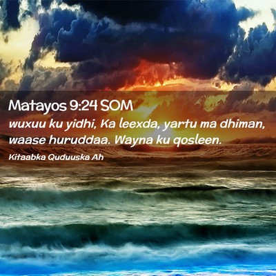Picture 02 - Matayos 9:24 SOM - wuxuu ku yidhi, Ka leexda, yartu ma dhiman, waase - Bible Verse Picture