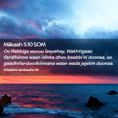 Picture 02 - Miikaah 5:10 SOM - Oo Rabbigu wuxuu leeyahay, Wakhtigaas fardihiinna - Bible Verse Picture