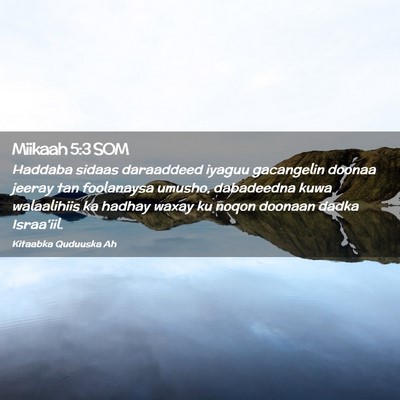 Picture 02 - Miikaah 5:3 SOM - Haddaba sidaas daraaddeed iyaguu gacangelin - Bible Verse Picture