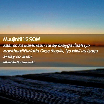 Picture 02 - Muujintii 1:2 SOM - kaasoo ka markhaati furay erayga Ilaah iyo - Bible Verse Picture