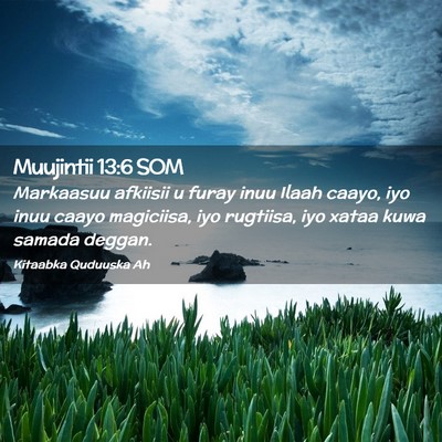 Picture 02 - Muujintii 13:6 SOM - Markaasuu afkiisii u furay inuu Ilaah caayo, iyo - Bible Verse Picture
