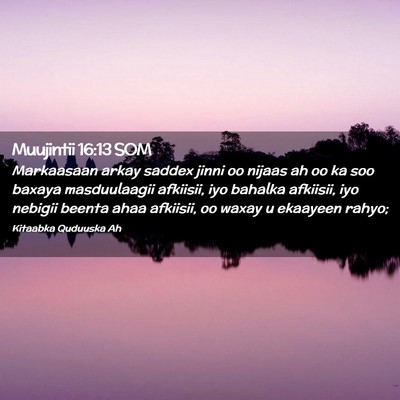 Picture 02 - Muujintii 16:13 SOM - Markaasaan arkay saddex jinni oo nijaas ah oo ka - Bible Verse Picture