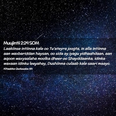 Picture 02 - Muujintii 2:24 SOM - Laakiinse intiinna kale oo Tu'ateyra joogta, in - Bible Verse Picture