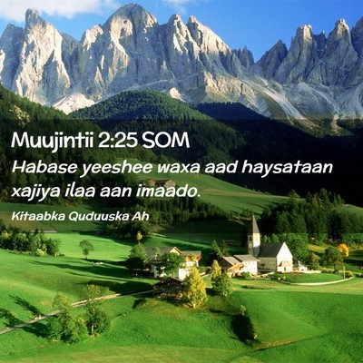 Picture 02 - Muujintii 2:25 SOM - Habase yeeshee waxa aad haysataan xajiya ilaa aan - Bible Verse Picture
