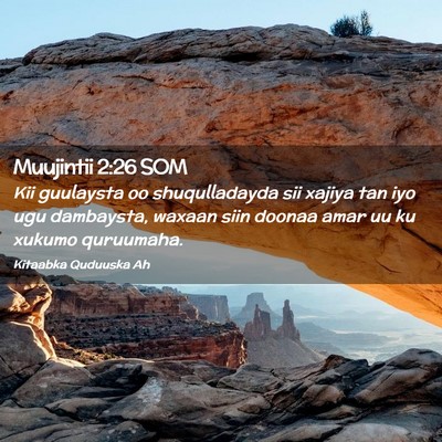 Picture 02 - Muujintii 2:26 SOM - Kii guulaysta oo shuqulladayda sii xajiya tan iyo - Bible Verse Picture