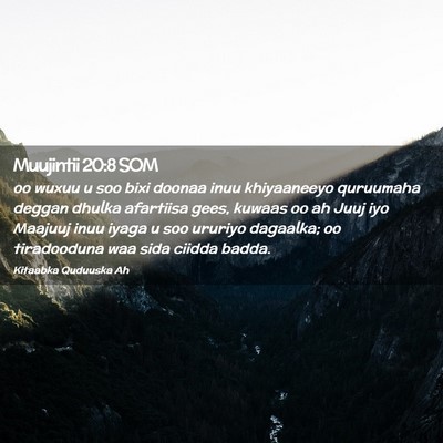 Picture 02 - Muujintii 20:8 SOM - oo wuxuu u soo bixi doonaa inuu khiyaaneeyo - Bible Verse Picture