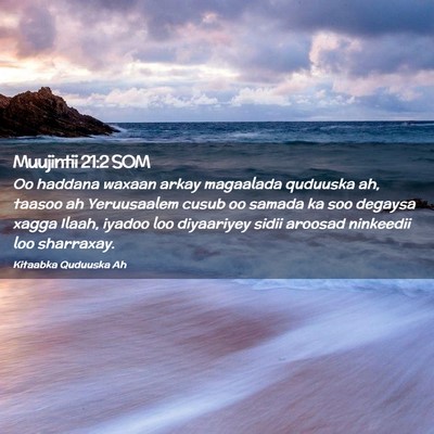 Picture 02 - Muujintii 21:2 SOM - Oo haddana waxaan arkay magaalada quduuska ah, - Bible Verse Picture