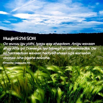 Picture 02 - Muujintii 21:6 SOM - Oo wuxuu igu yidhi, Iyagu way ahaadeen. Anigu - Bible Verse Picture