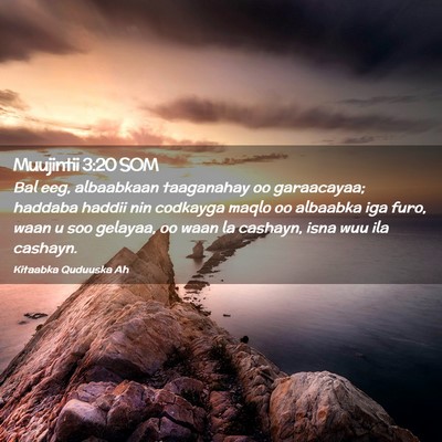 Picture 02 - Muujintii 3:20 SOM - Bal eeg, albaabkaan taaganahay oo garaacayaa; - Bible Verse Picture