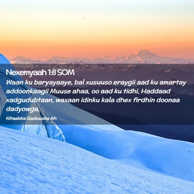 Picture 02 - Nexemyaah 1:8 SOM - Waan ku baryayaaye, bal xusuuso eraygii aad ku - Bible Verse Picture