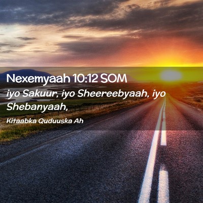 Picture 02 - Nexemyaah 10:12 SOM - iyo Sakuur, iyo Sheereebyaah, iyo - Bible Verse Picture
