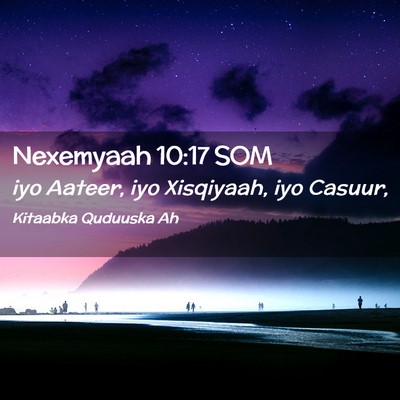Picture 02 - Nexemyaah 10:17 SOM - iyo Aateer, iyo Xisqiyaah, iyo - Bible Verse Picture