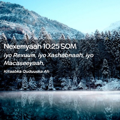 Picture 02 - Nexemyaah 10:25 SOM - iyo Rexuum, iyo Xashabnaah, iyo - Bible Verse Picture
