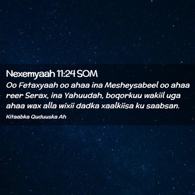 Picture 02 - Nexemyaah 11:24 SOM - Oo Fetaxyaah oo ahaa ina Mesheysabeel oo ahaa - Bible Verse Picture