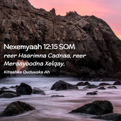 Picture 02 - Nexemyaah 12:15 SOM - reer Haarimna Cadnaa, reer Meraayoodna - Bible Verse Picture